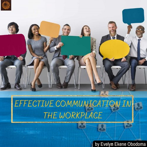 EFFECTIVE COMMUNICATION IN THE WORKPLACE