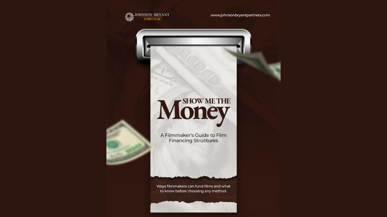 Show Me the Money: A Filmmaker's Guide to Film Financing Structures